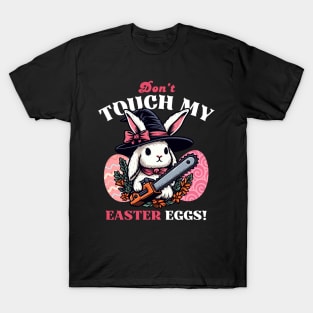 Don't Touch My Easter Eggs - Easter Bunny T-Shirt